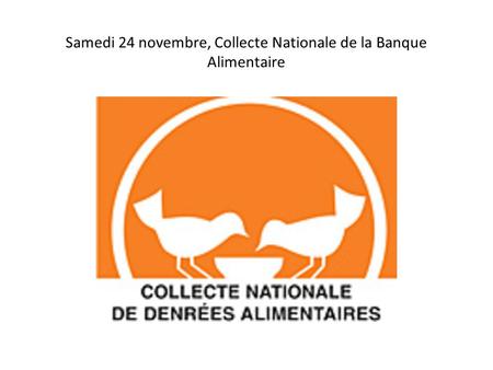 Samedi 24 novembre, Collecte Nationale de la Banque Alimentaire.