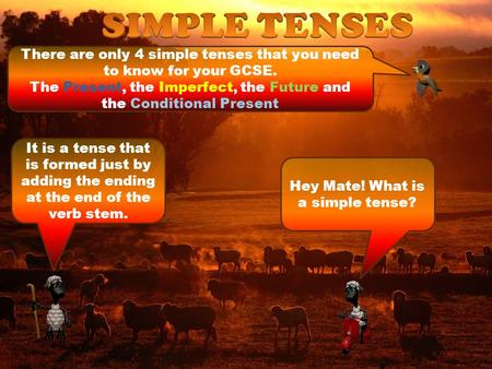 Hey Mate! What is a simple tense? It is a tense that is formed just by adding the ending at the end of the verb stem. There are only 4 simple tenses that.