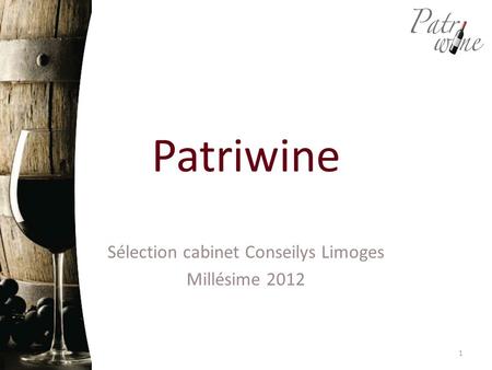 Patriwine Sélection cabinet Conseilys Limoges Millésime 2012 1.