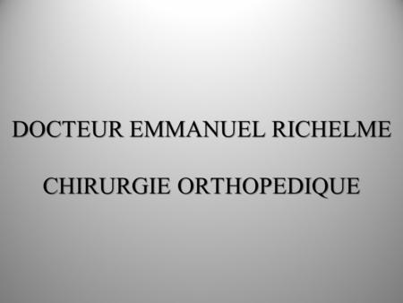 DOCTEUR EMMANUEL RICHELME CHIRURGIE ORTHOPEDIQUE