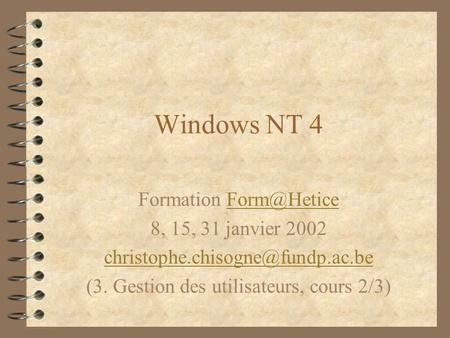 Windows NT 4 Formation 8, 15, 31 janvier 2002