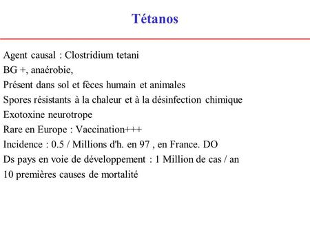 Tétanos Agent causal : Clostridium tetani BG +, anaérobie,