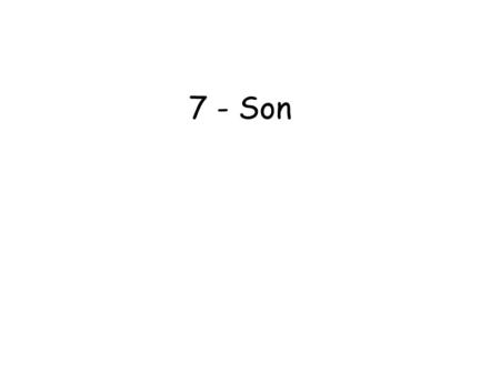 7 - Son.