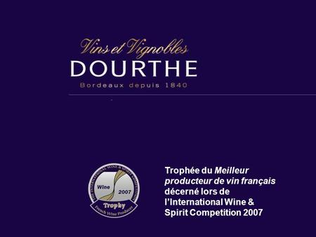 Trophée du Meilleur producteur de vin français décerné lors de l’International Wine & Spirit Competition 2007.