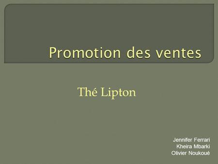Promotion des ventes Thé Lipton Jennifer Ferrari Kheira Mbarki