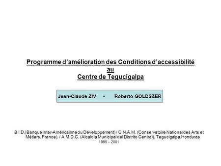 Programme d’amélioration des Conditions d’accessibilité au Centre de Tegucigalpa B.I.D.(Banque Inter-Américainne du Développement) / C.N.A.M. (Conservatoire.