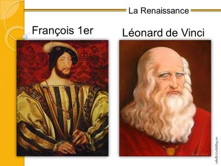 François 1er Léonard de Vinci.