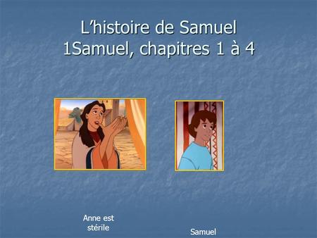 L’histoire de Samuel 1Samuel, chapitres 1 à 4