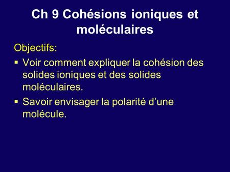 Ch 9 Cohésions ioniques et moléculaires