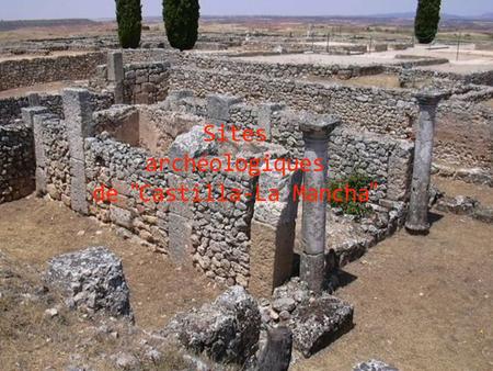 Sites archéologiques de “Castilla-La Mancha”