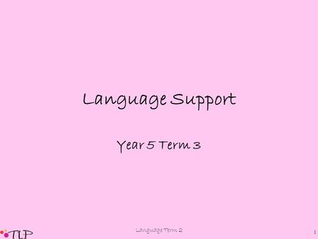 Language Term 2 1 Language Support Year 5 Term 3.