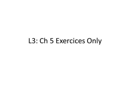 L3: Ch 5 Exercices Only. EXERCICE 1 1. She leaves her family. 2. We pass our bac exam. 3. We get married. 4. They (m) choose careers.