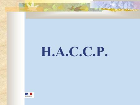 H.A.C.C.P..