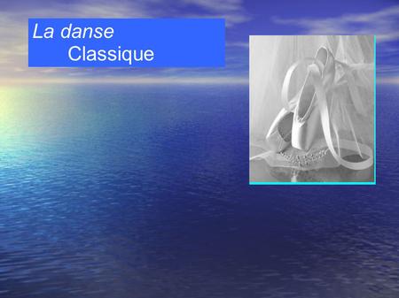 La danse Classique. Le ballet est un genre dramatique dont l'action est figurée par des pantomimes et des danses. Ses origines remontent à la Renaissance.