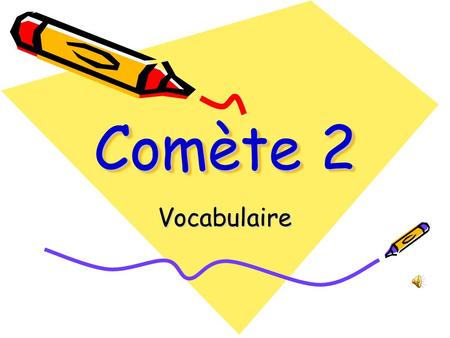 Comète 2 Vocabulaire Comète 2 - Unité 22 Unité 2.
