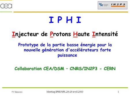I P H I Injecteur de Protons Haute Intensité