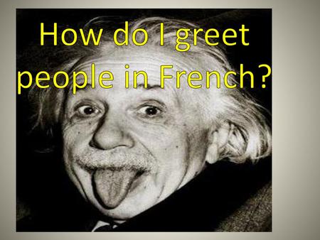 How do I greet people in French?