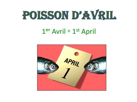 PoIsson d’avril 1ᵉʳ Avril ▫ 1st April.