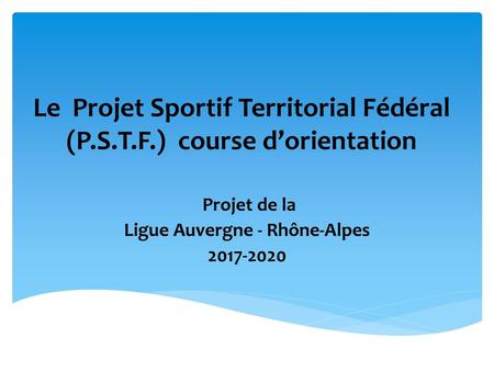 Le Projet Sportif Territorial Fédéral (P.S.T.F.) course d’orientation