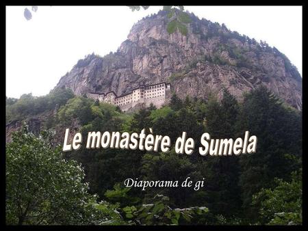 Le monastère de Sumela Diaporama de gi.