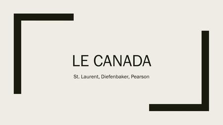 St. Laurent, Diefenbaker, Pearson