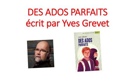 DES ADOS PARFAITS écrit par Yves Grevet