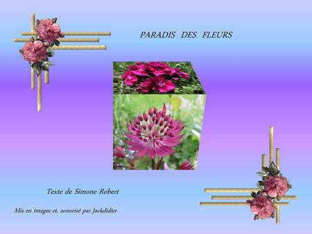 PARADIS DES FLEURS Texte de Simone Robert