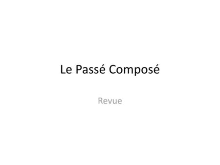Le Passé Composé Revue.