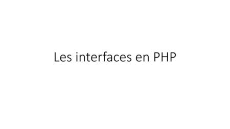 Les interfaces en PHP.