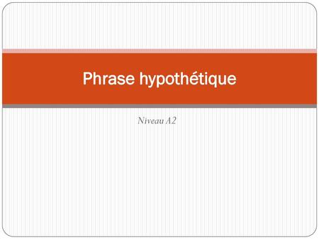 Phrase hypothétique Niveau A2.