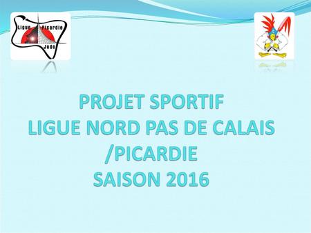 PROJET SPORTIF LIGUE NORD PAS DE CALAIS /PICARDIE SAISON 2016