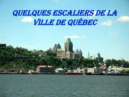 Quelques escaliers de la ville de Québec