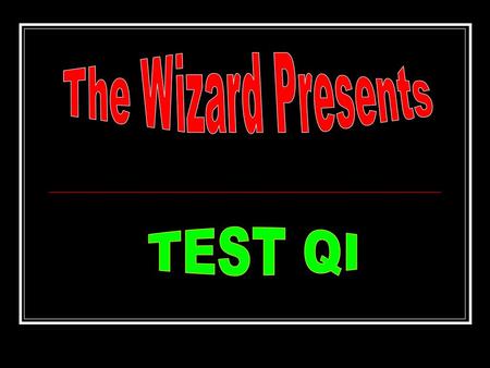 The Wizard Presents TEST QI.
