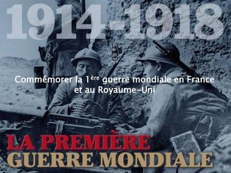 Commémorer la 1ère guerre mondiale en France et au Royaume-Uni
