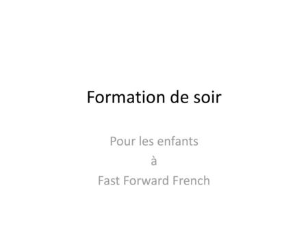 Pour les enfants à Fast Forward French