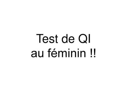Test de QI au féminin !!.