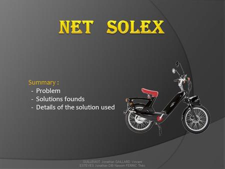 Net Solex Summary : - Problem - Solutions founds