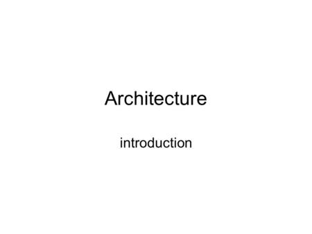 Architecture introduction.