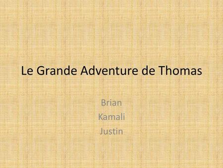 Le Grande Adventure de Thomas Brian Kamali Justin.