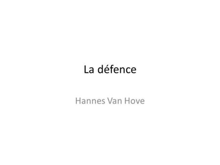 La défence Hannes Van Hove. La défense est un district de bureaux dans l'agglomération de Paris. La Défense se trouve au nord-ouest de Paris.