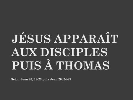 Jésus apparaît aux disciples puis à Thomas