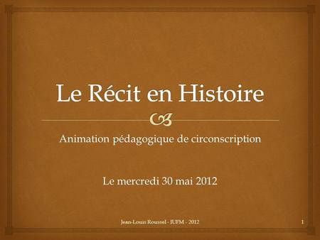 Animation pédagogique de circonscription Le mercredi 30 mai 2012