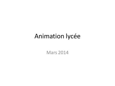 Animation lycée Mars 2014.