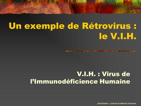 Un exemple de Rétrovirus : le V.I.H.