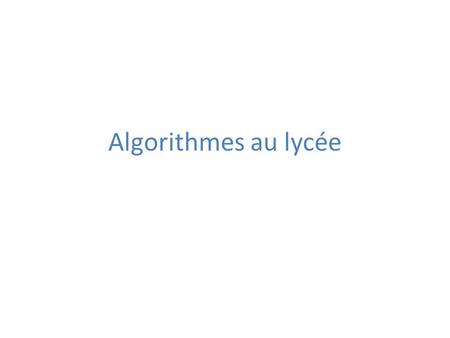 Algorithmes au lycée. Extrait Bac S Métropole Juin 2012.