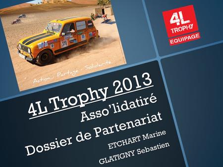 4L Trophy 2013 Asso’lidatiré Dossier de Partenariat