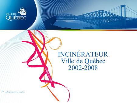 INCINÉRATEUR Ville de Québec 2002-2008 O. Martineau 2008.