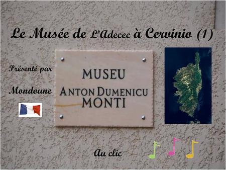 Le Musée de L’Adecec à Cervinio (1) Présenté par Mondoune Au clic.