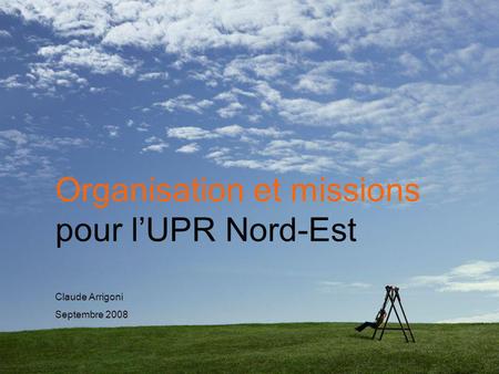 Organisation et missions pour l’UPR Nord-Est