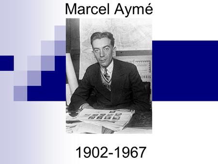Marcel Aymé 1902-1967. 2 essais 17 romansromans dizaines de nouvellesnouvelles une dizaine de pièces de théâtrepièces de théâtre plus de 160 articles.